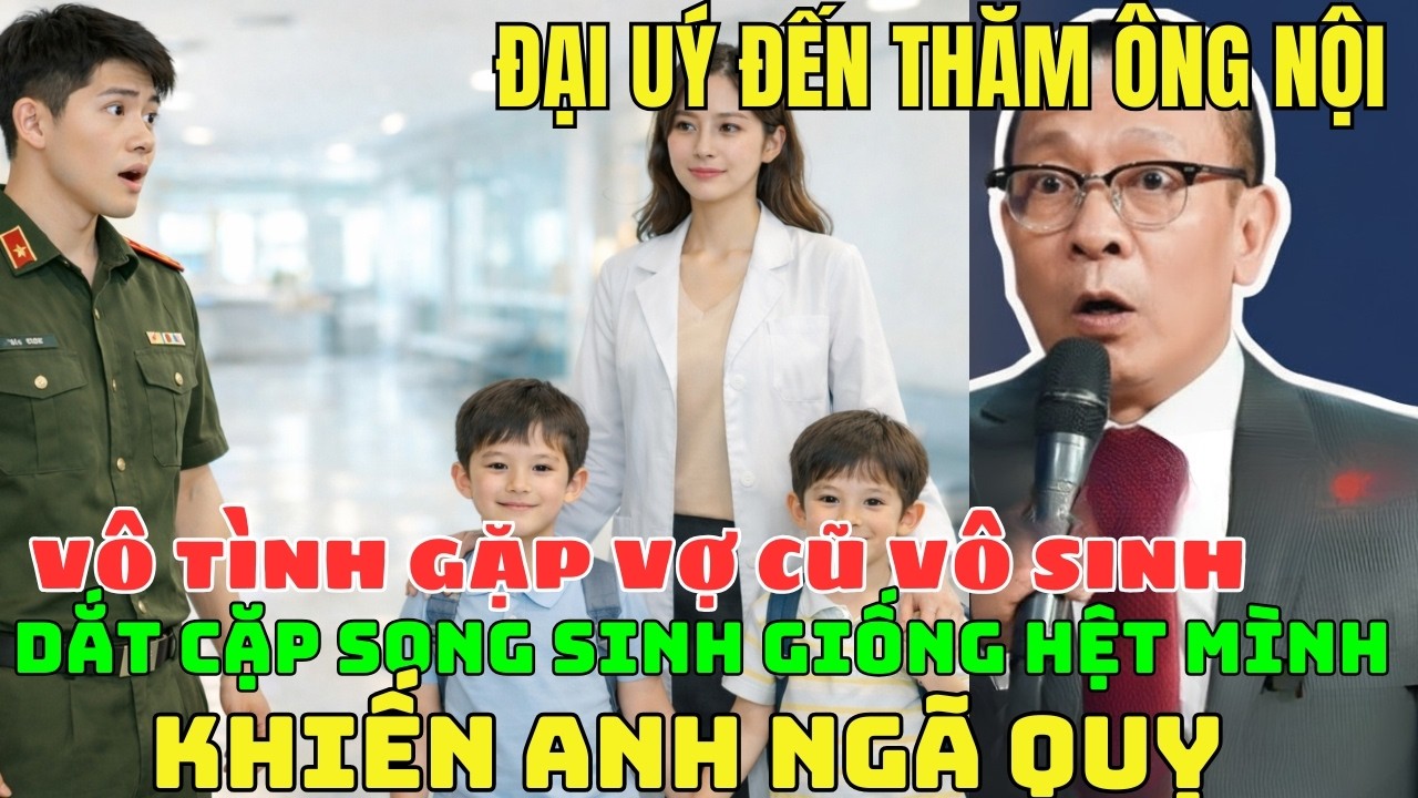 6 Năm Sau Ly Hôn, Đại Úy Về Thăm Ông Nội Trong Viện Bàng Hoàng Khi Vợ Cũ DẮT Cặp Song Sinh Giống Anh