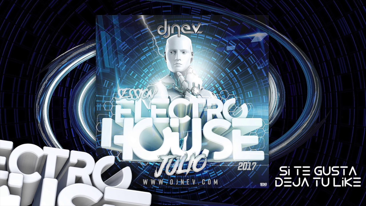 03. Dj Nev Electro House Julio 2017