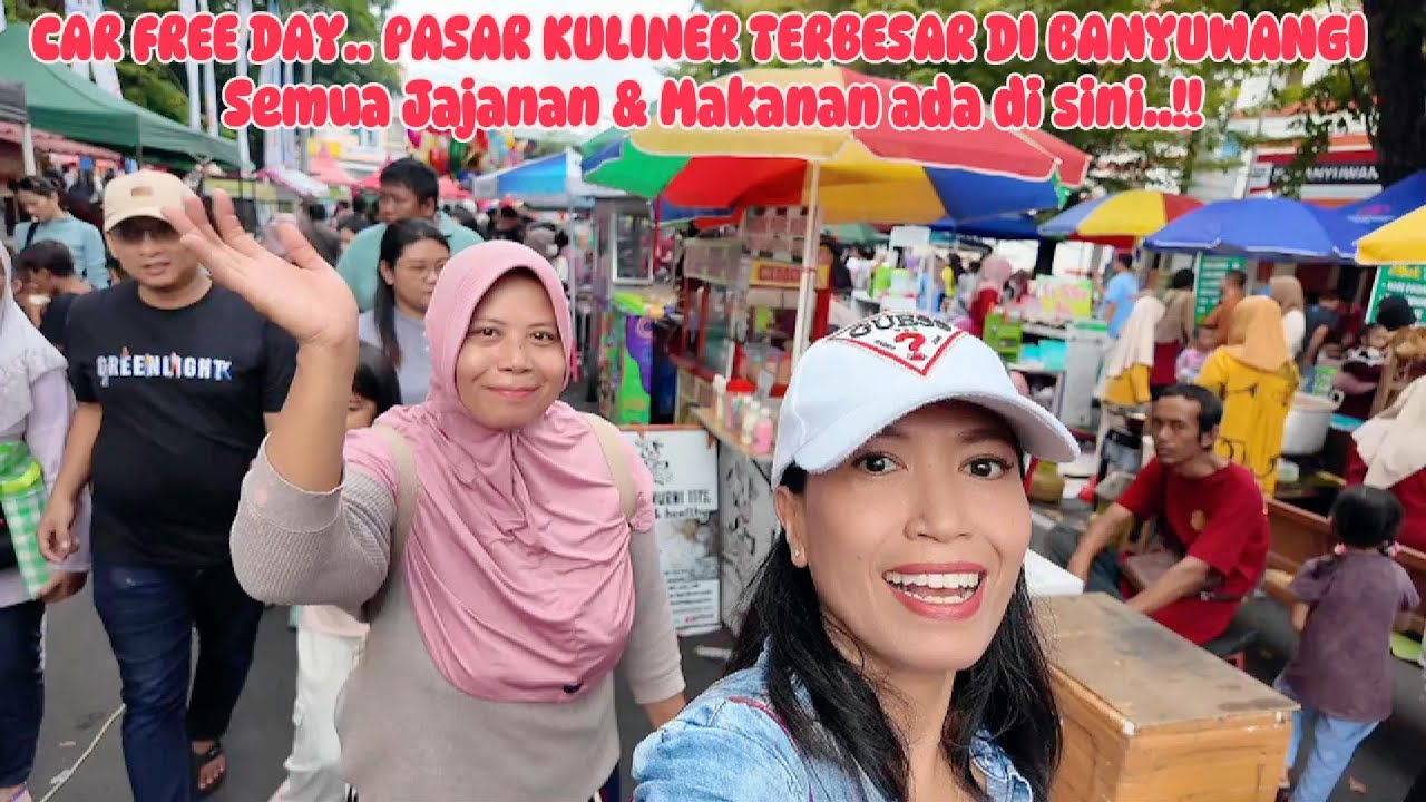 PASAR KULINER TERBESAR DI BANYUWANGI, CAR FREE DAY, SEMUA JAJANAN & MAKANAN ADA DISINI 👍