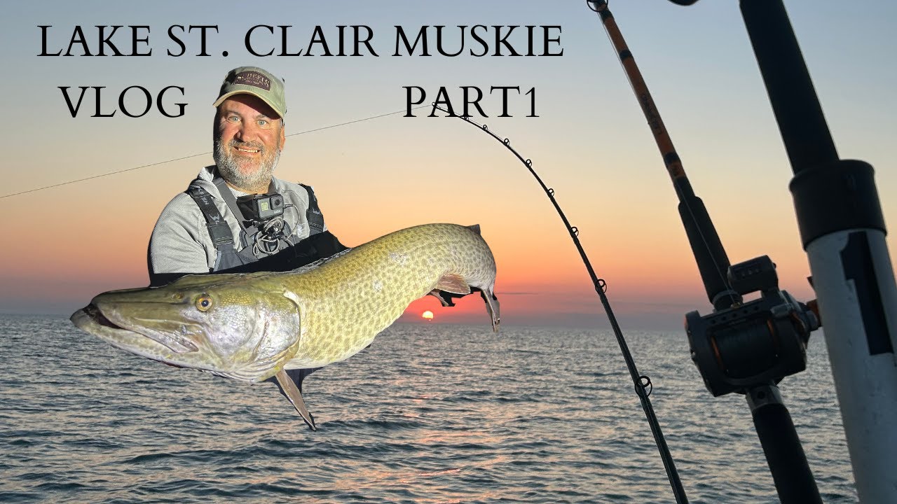 (PART 1) - LAKE ST. CLAIR MUSKY FISHING VLOG
