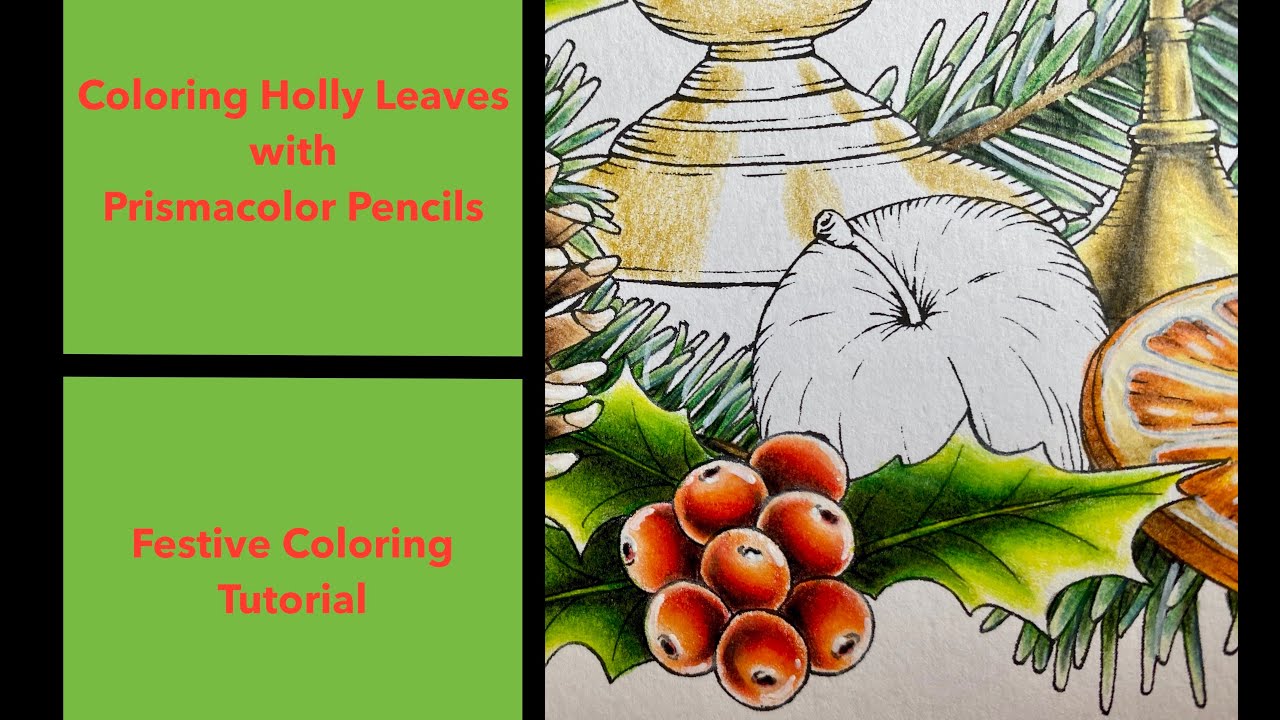 Coloring Holly Leaves in Prismacolor