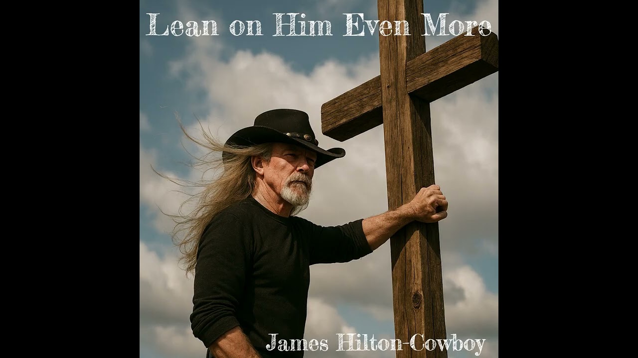 Lean on Him Even More ― James Hilton-Cowboy