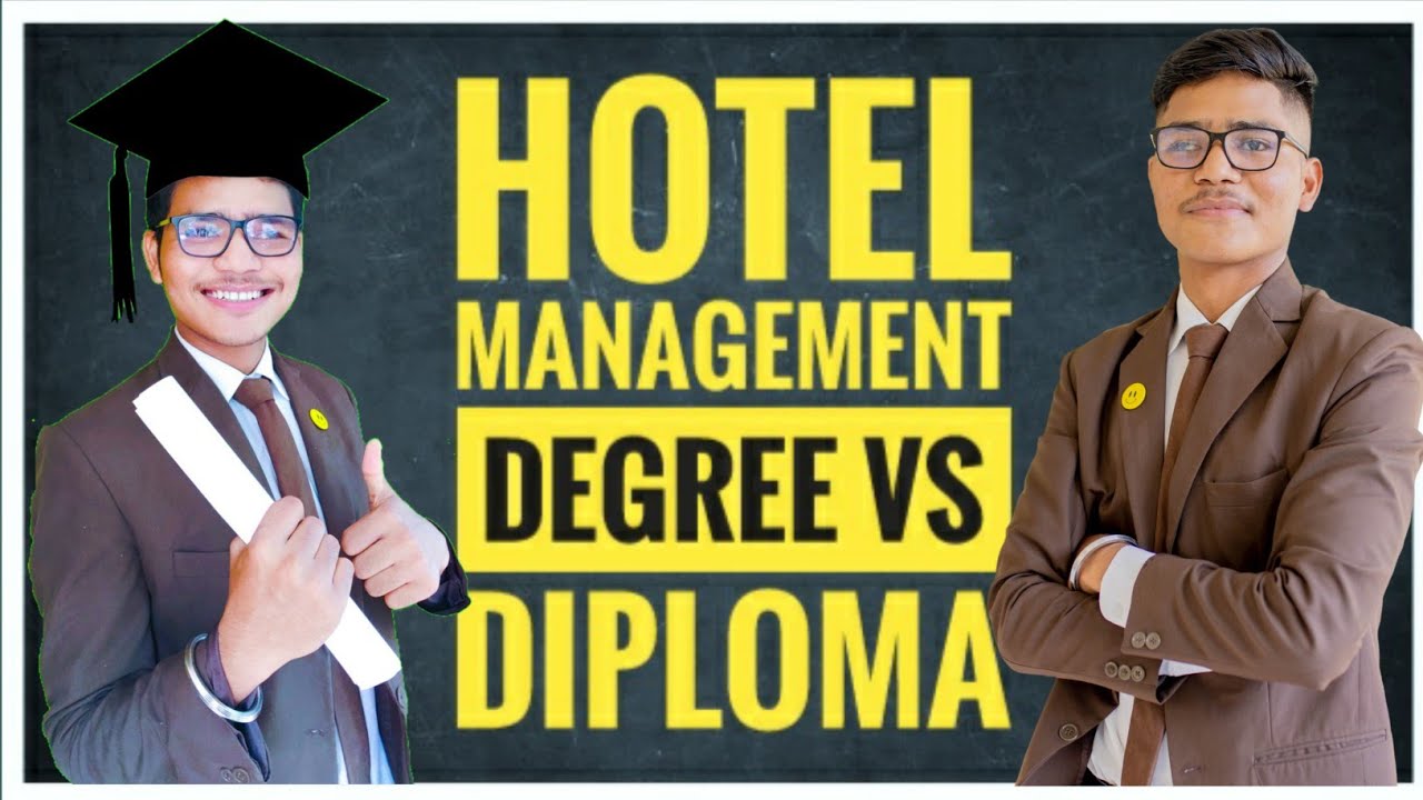 Hotel Management Degree Vs Diploma - क्या सही है ? आपके Future के लिए ?