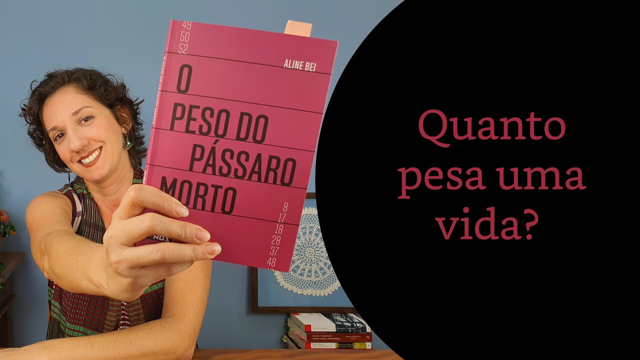 O peso do pássaro morto, de Aline Bei