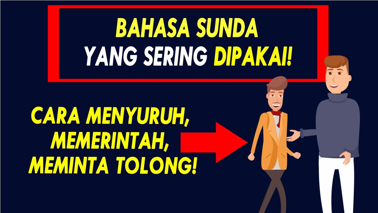 Belajar Bahasa Sunda Sehari-hari yang Sering Dipakai - Cara Menyuruh dan Memerintah