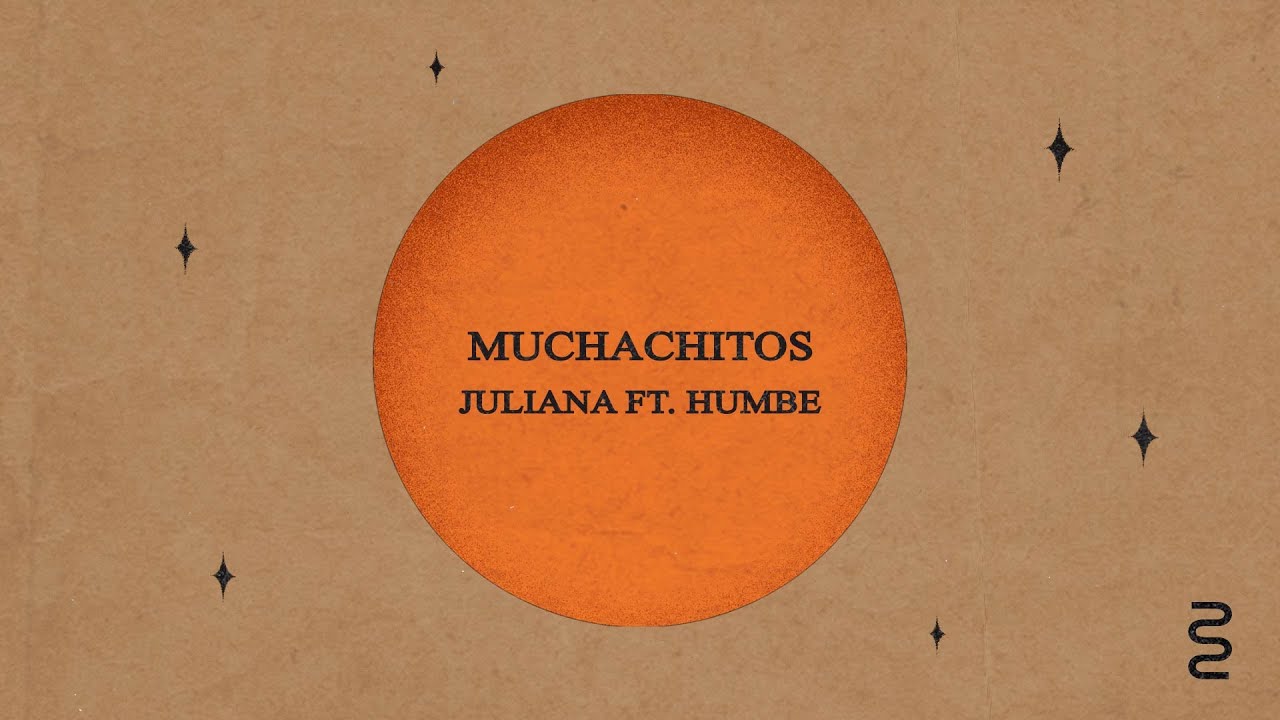 Juliana - Muchachitos feat. @Humbe (Video Lyric)