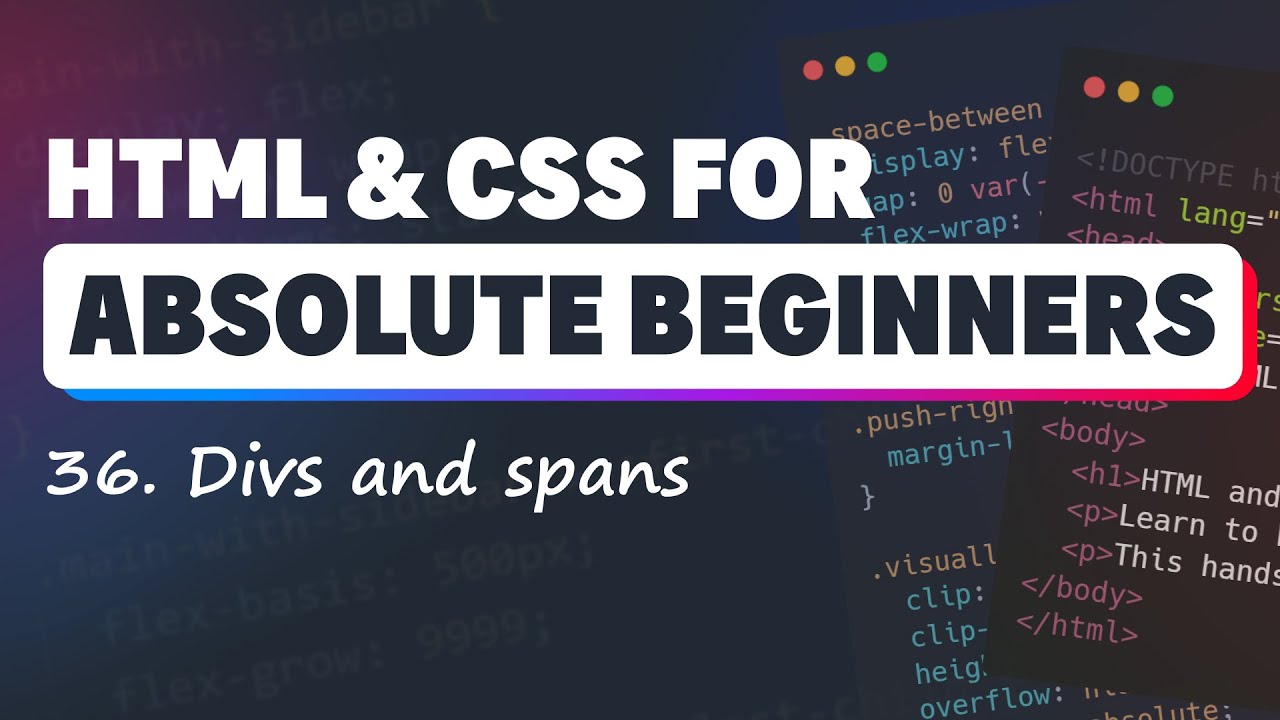 HTML & CSS for Absolute Beginners: Divs and Spans