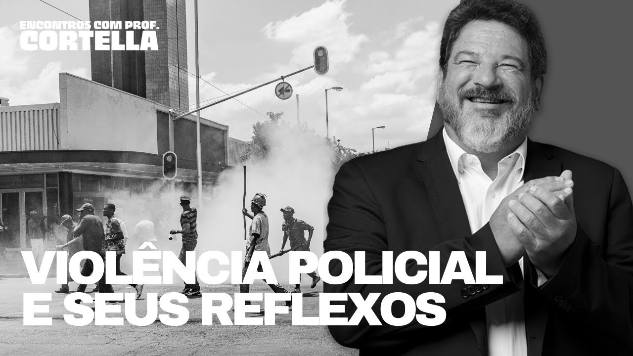 Violência policial e seus reflexos - Mario Sergio Cortella
