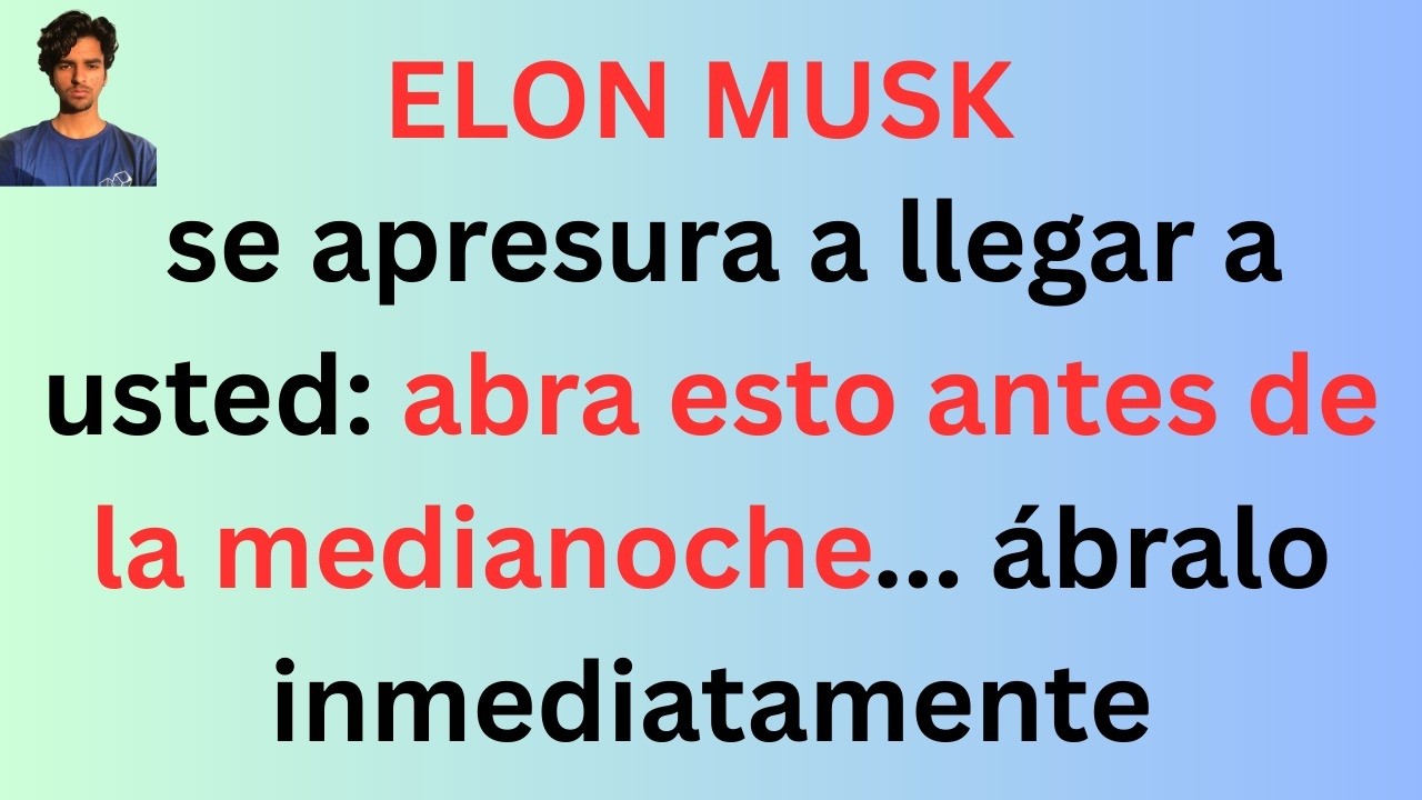 Elon Musk se apresura a llegar a ti: abre esto antes de la medianoche…