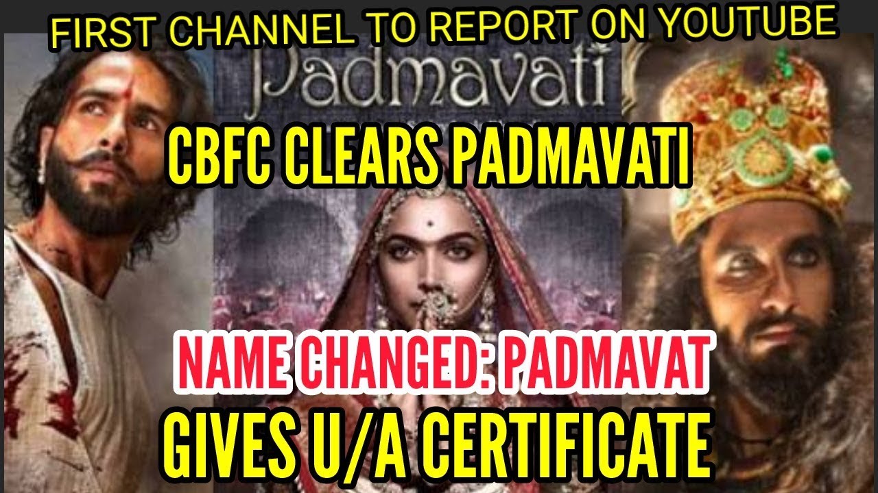 PADMAVATI CLEARED BY CBFC | GIVES U/A CERTIFICATE | NAME CHANGED TO PADMAVAT