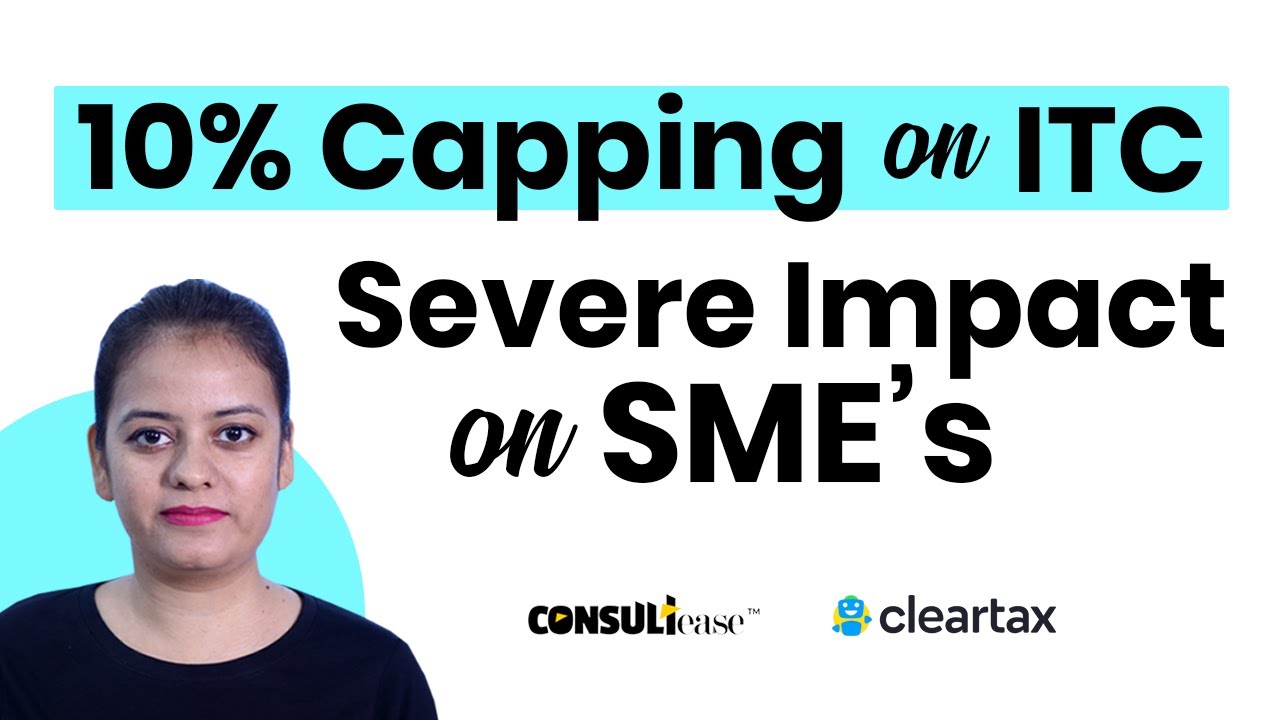 Now 10% Cap on ITC... How SME India will sustain? kaise kare business?| ConsultEase with ClearTax