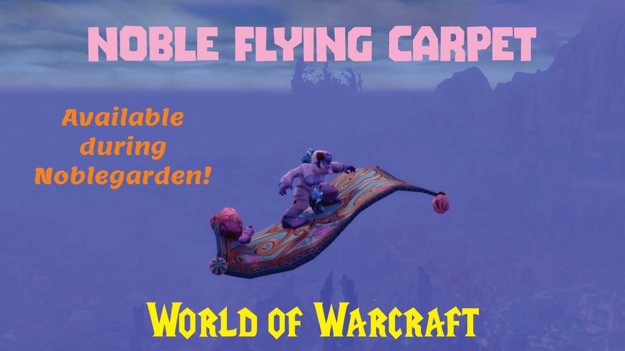 Noble Flying Carpet - Special Event Mount in World of Warcraft! (Noblegarden 2024)