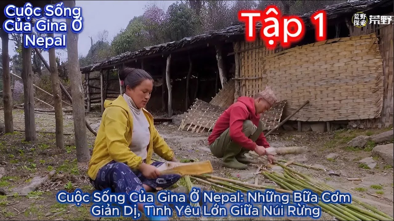 GINA Tập 1 - Cuộc Sống Của Gina Ở Nepal: Những Bữa Cơm Giản Dị, Tình Yêu Lớn Giữa Núi Rừng