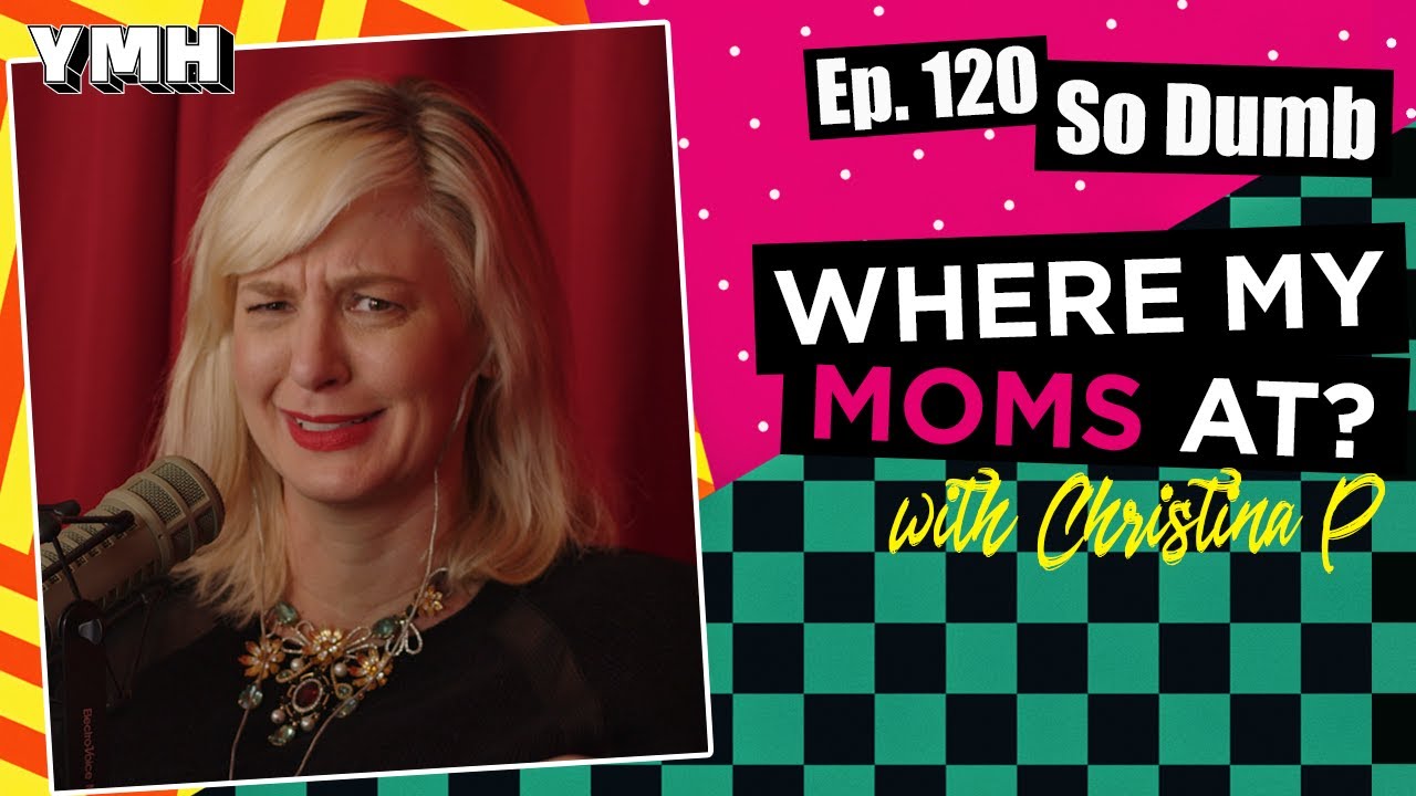Ep. 120 So Dumb | Where My Moms At?