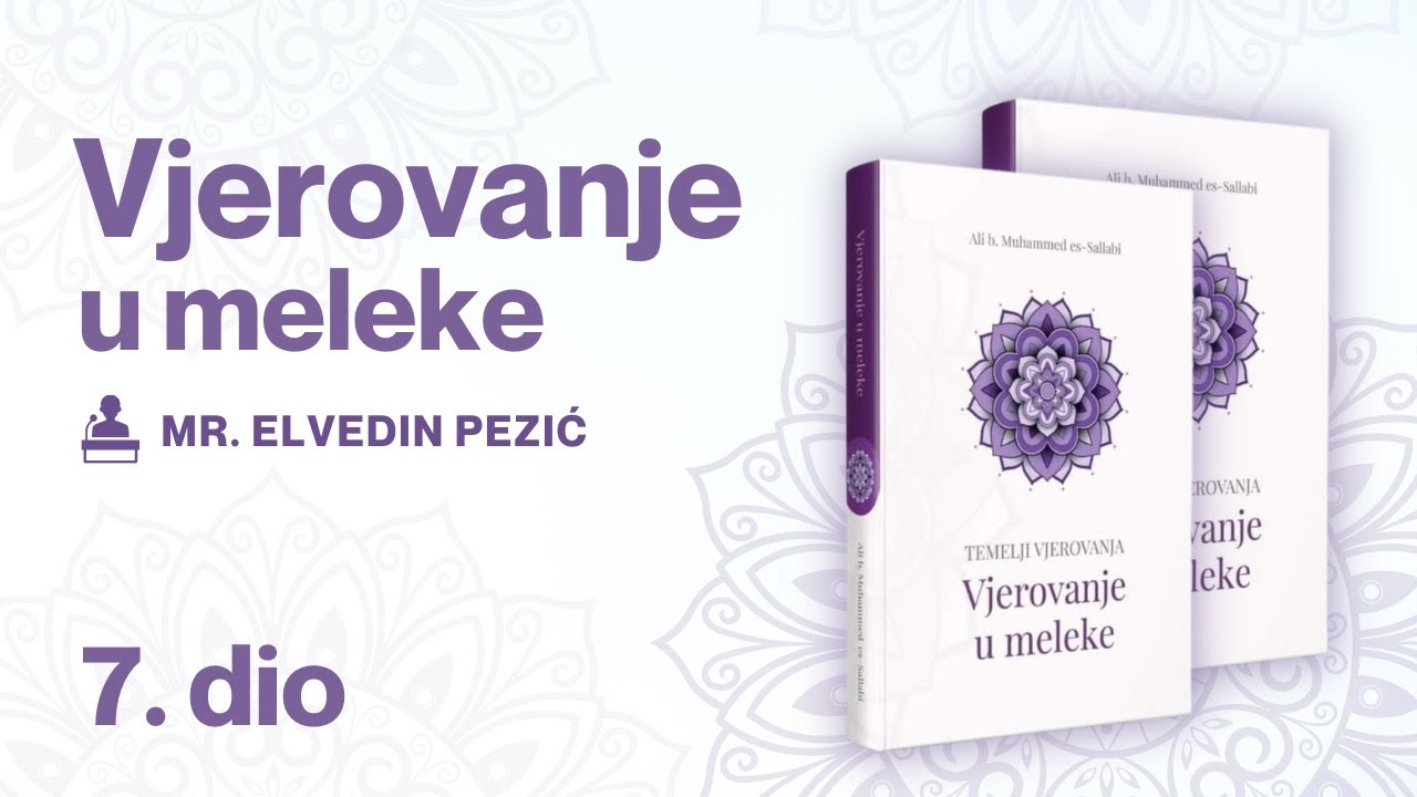 VJEROVANJE U MELEKE ( 7. dio ) - mr. Elvedin Pezić