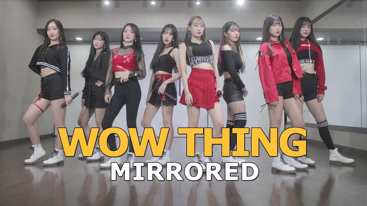 슬기(SEULGI)X신비(여자친구)X청하X소연 'Wow Thing' ( MIRRORED FULL VER )