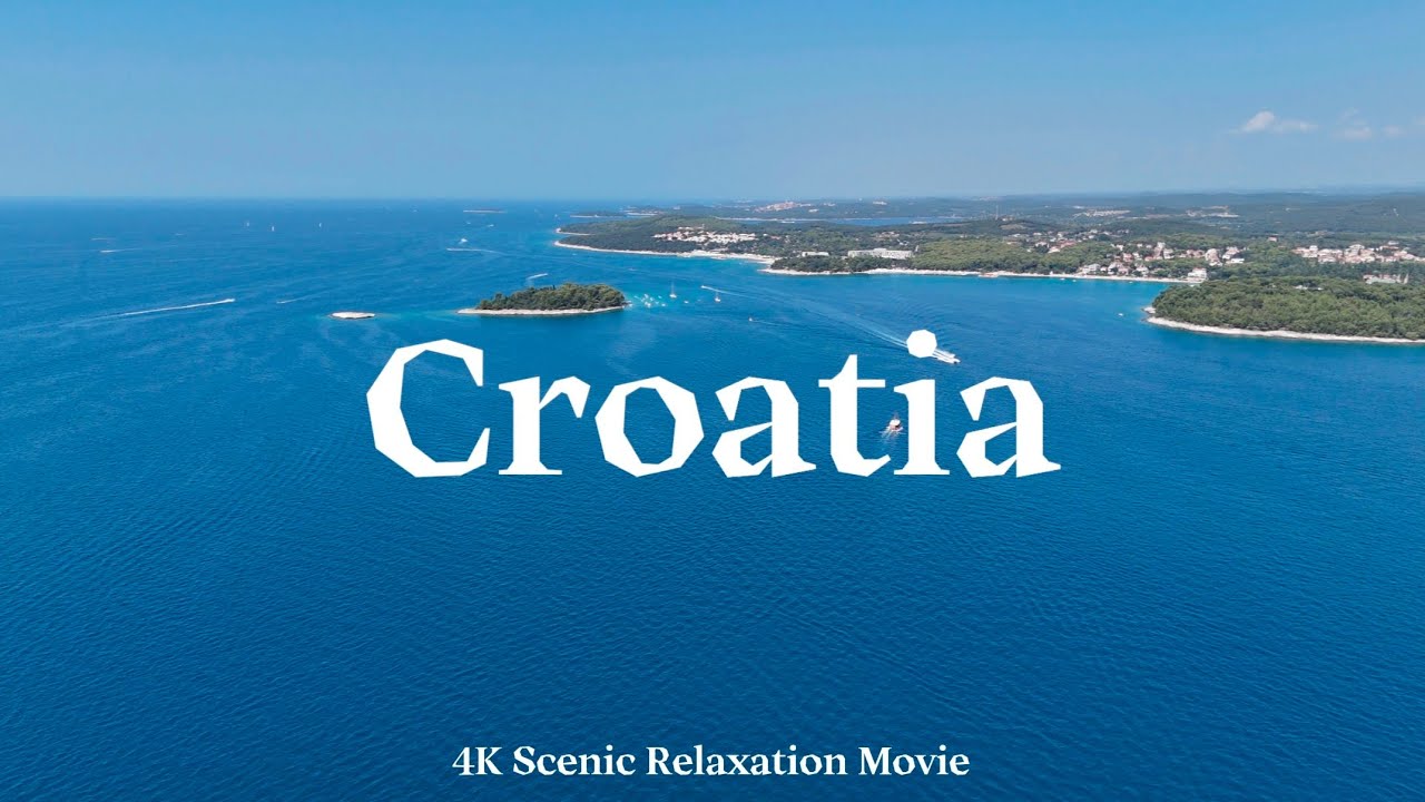 Croatia 4K 2024 - Scenic Relaxation Film With Meditative Music