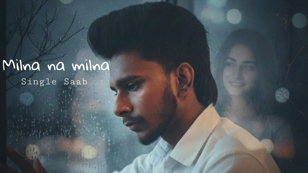 Milna na milna - Single Saab punjabi Latest song