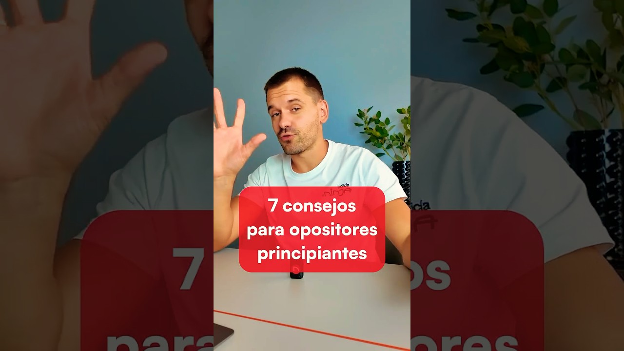 7 Consejos para opositores principiantes