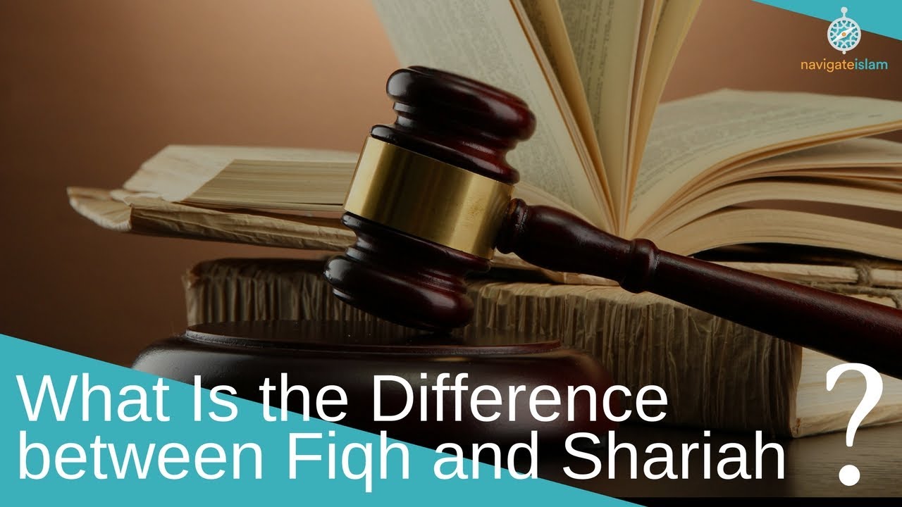Fiqh and Shariah: Any difference?