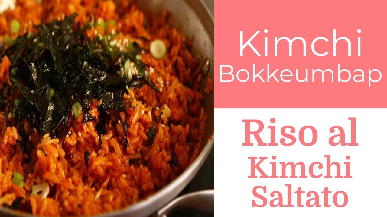 Riso al Kimchi Saltato (Kimchi Bokkeumbap - 김치볶음밥)