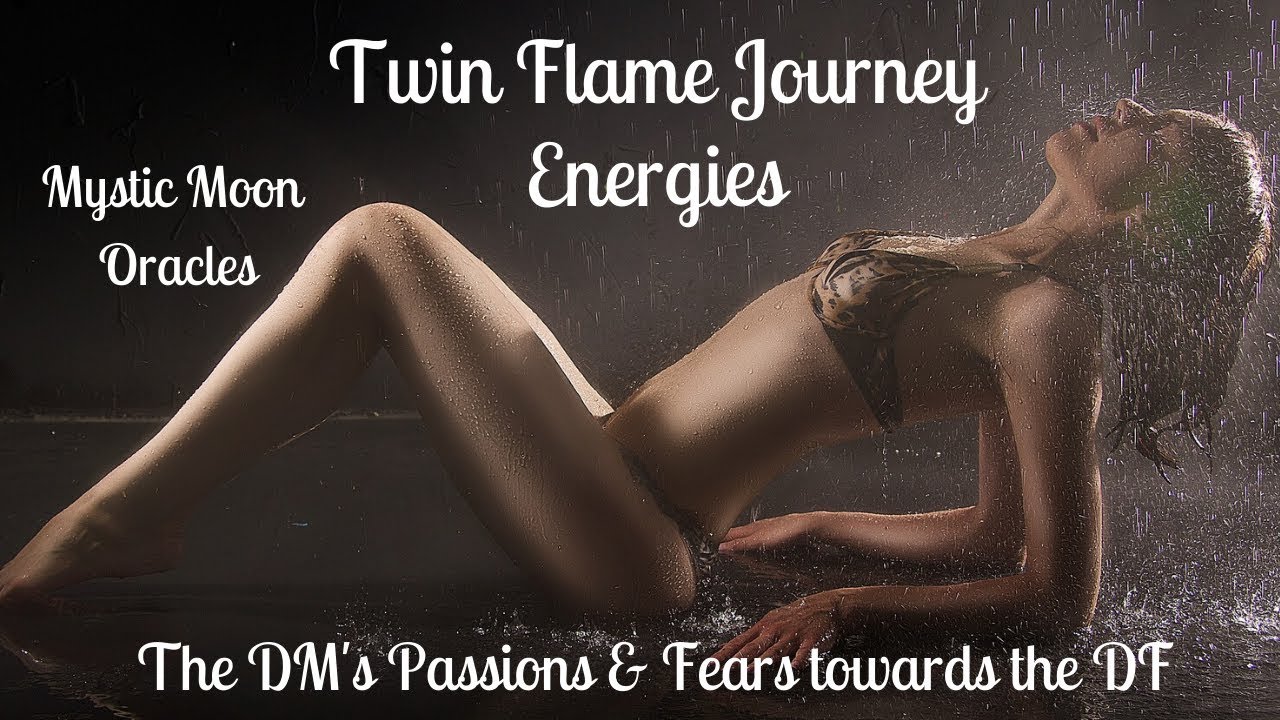 Twin Flame Reading - The DM's Passions & Fears towards the DF - 