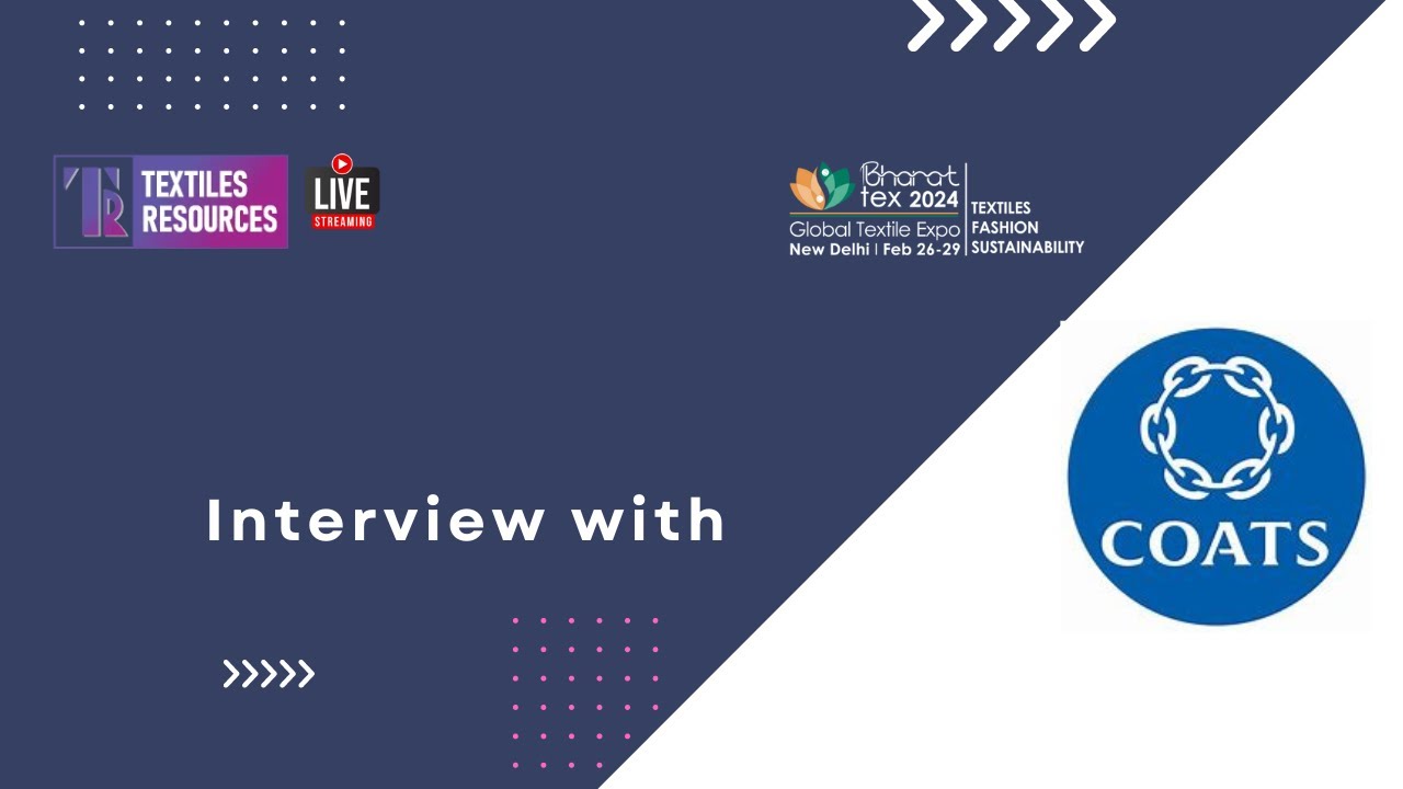 Interview with Coats by TextilesResources.com during Bharat Tex 2024
