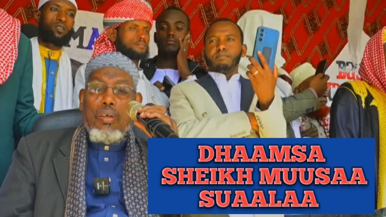 Dhaamsa sheikh muusaa suaalaa.