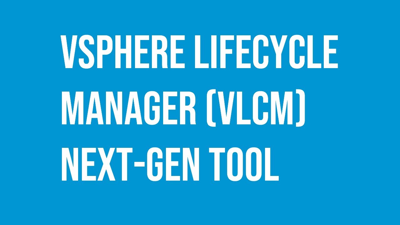 VMware vSphere Lifecycle Manager (vLCM) next-generation tool.
