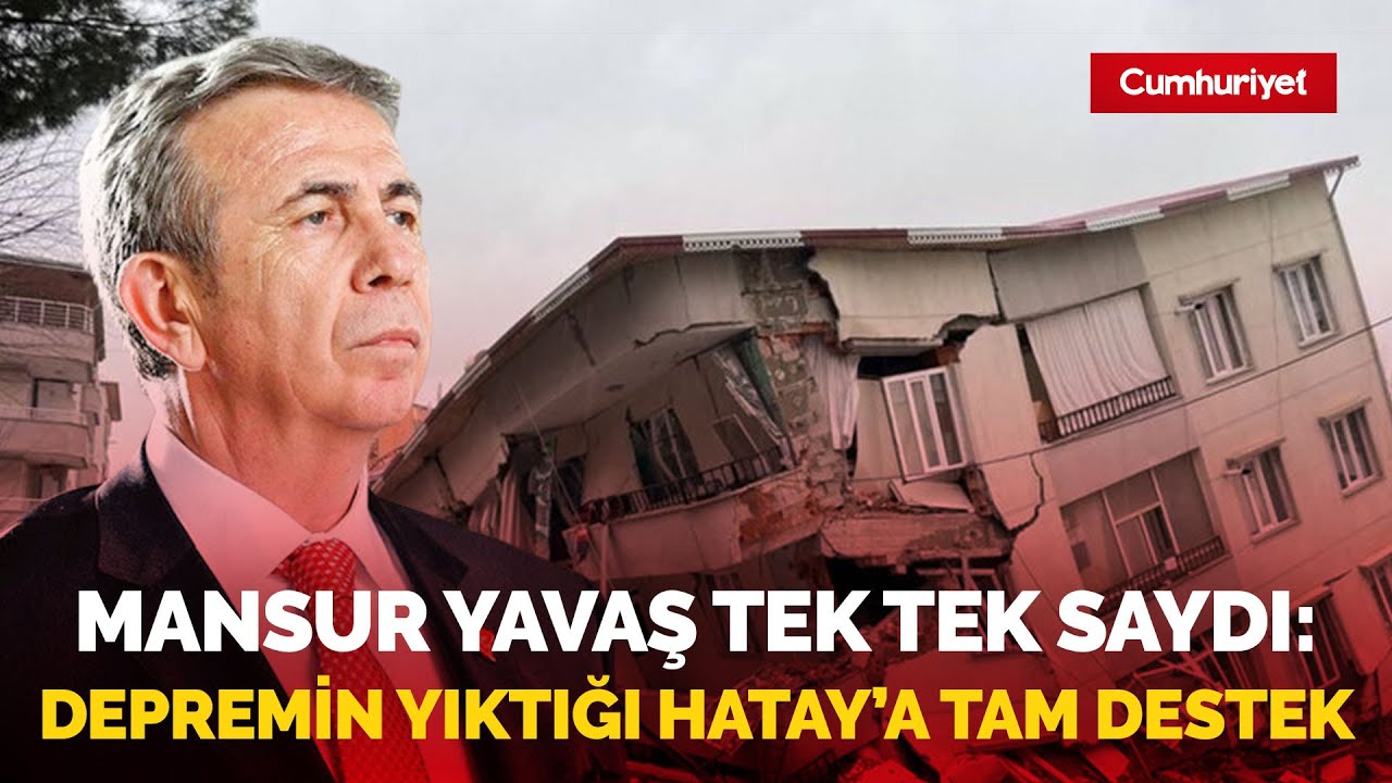 Mansur Yavaş tek tek saydı! Ankara Büyükşehir Belediyesi'nden depremin yıktığı Hatay'a tam destek