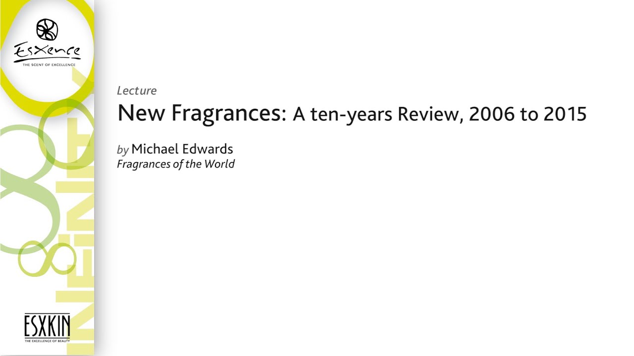 Esxence 2016 - Lecture - New Fragrances: A ten-years Review, 2006 to 2015 - by Michael Edwards