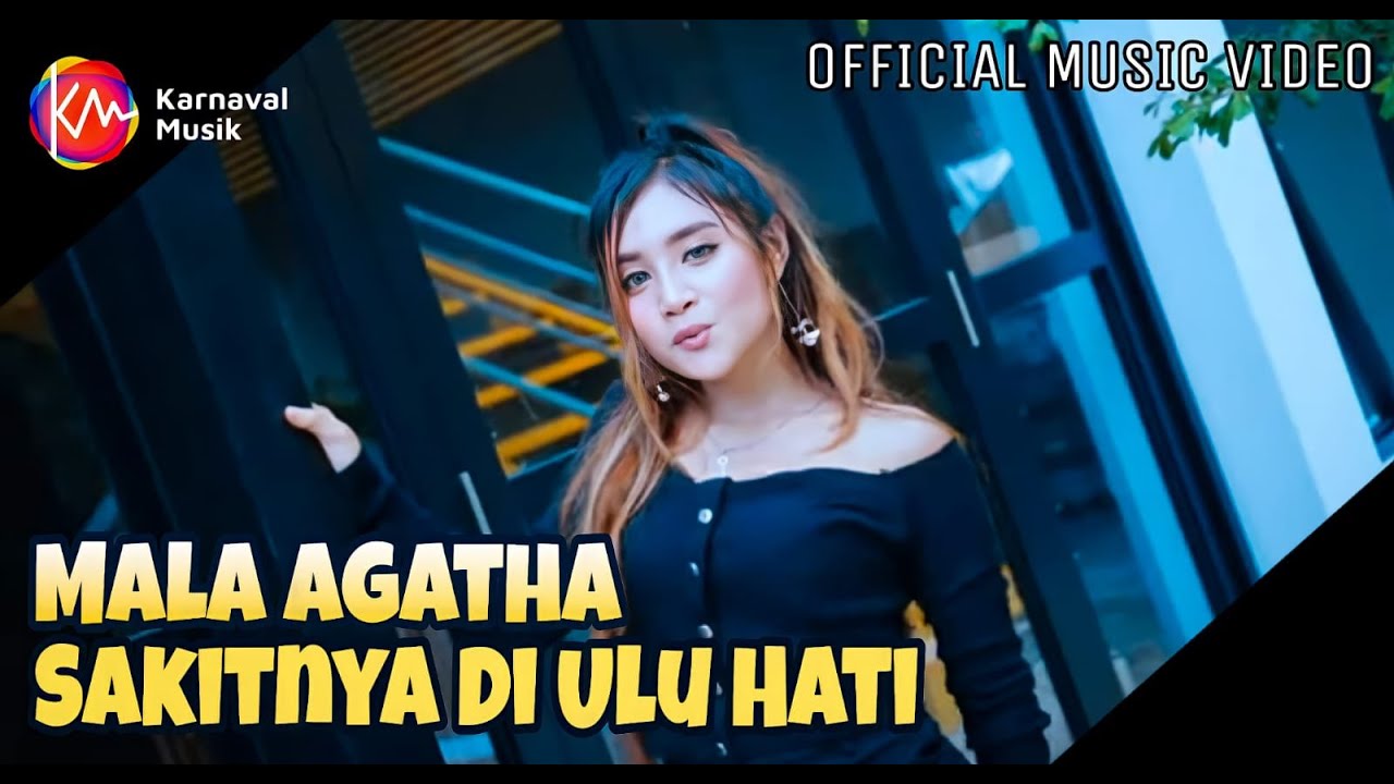 Mala Agatha - Sakitnya Di Ulu Hati (Official Music Video)