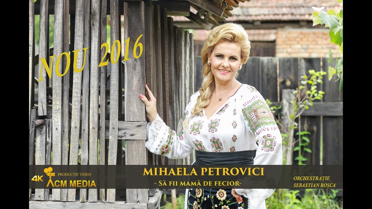 Mihaela Petrovici - Să Fii Mamă De Fecior | Videoclip Oficial