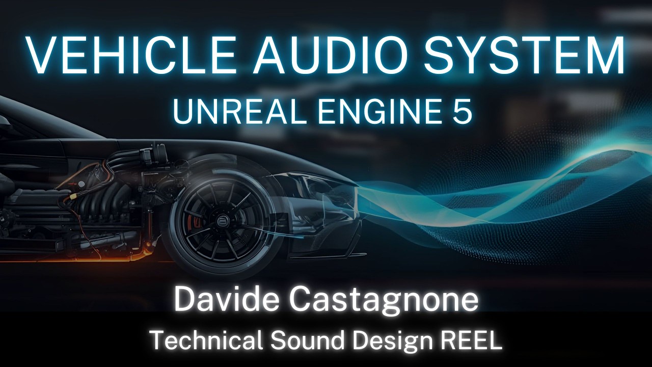 Vehicle Audio System UE5 - Technical Sound Design Reel -  Davide Castagnone