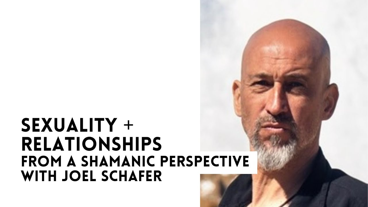 Love, Evolved Podcast - Sexuality + Relationships from a Shamanic Perspective - with Joel Schafer