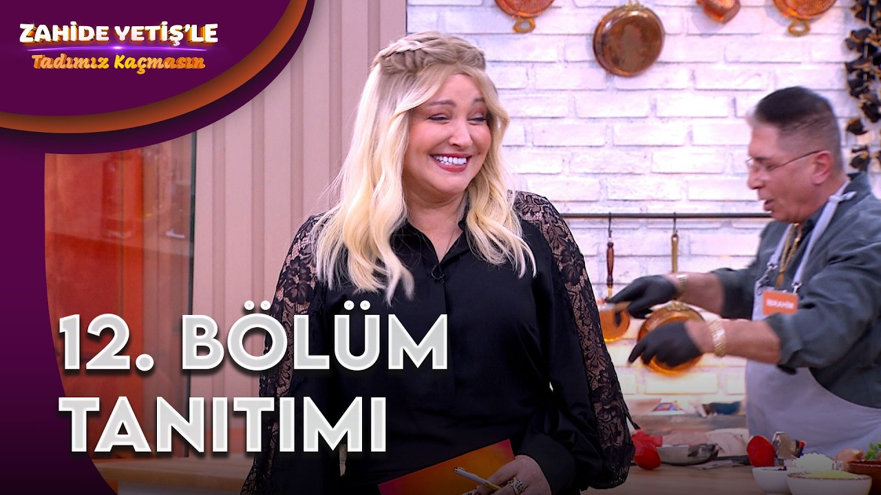 Zahide Yetiş'le Tadımız Kaçmasın | 12. Bölüm Tanıtımı @ZahideYetişleTadımızKaçmasın  ​