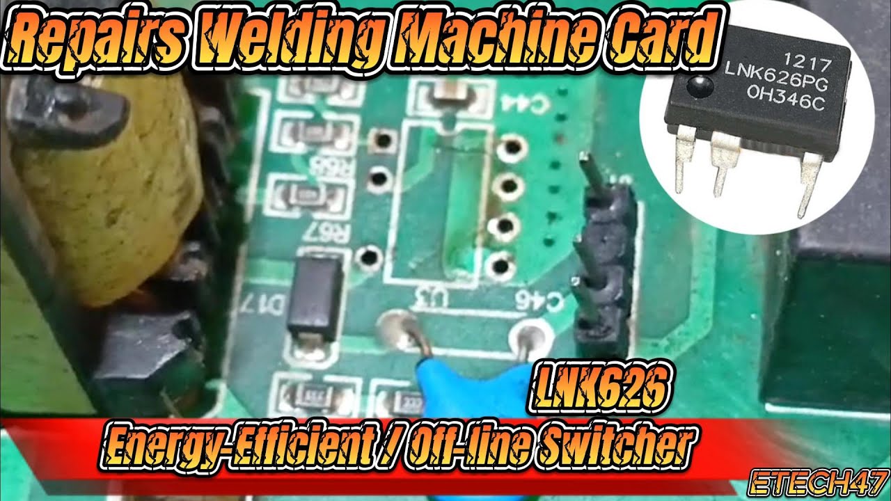 Repairs Single card Welding Machine Power Supply Faulty LNK626 Energy Efficient Off-line Switcher