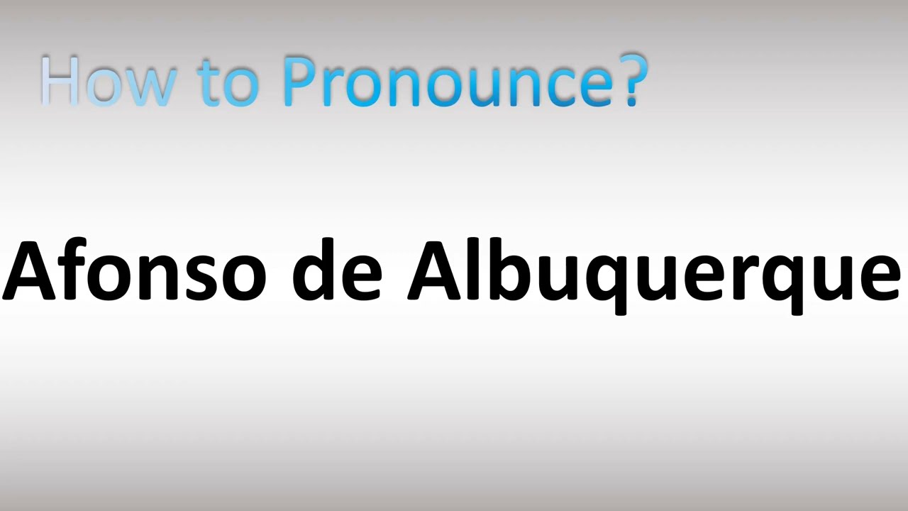 How to Pronounce Afonso de Albuquerque