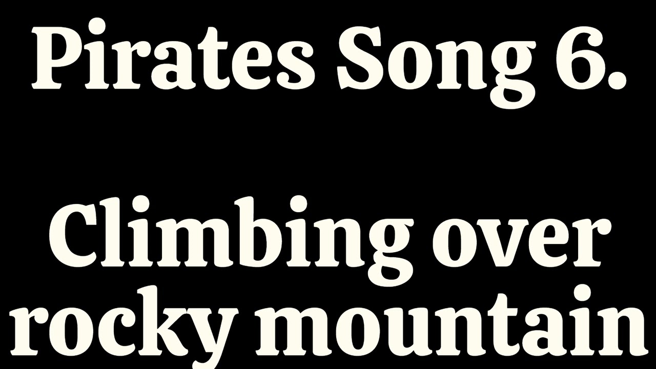 Song 6  Climbing over rocky mountain- Pirates! Corryong College Production