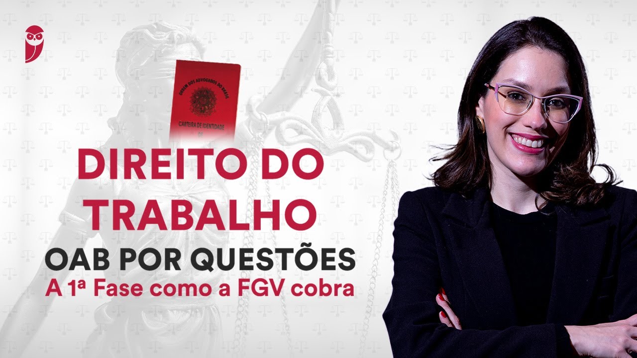 OAB por Quest&otilde;es: A 1&ordf; Fase como a FGV cobra - Direito do Trabalho