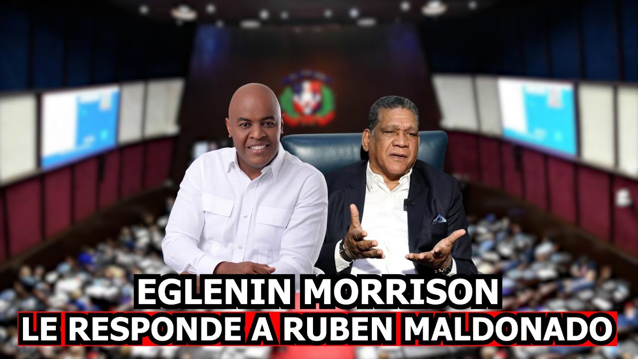 EGLENIN MORRISON LE RESPONDE A RUBEN MALDONADO