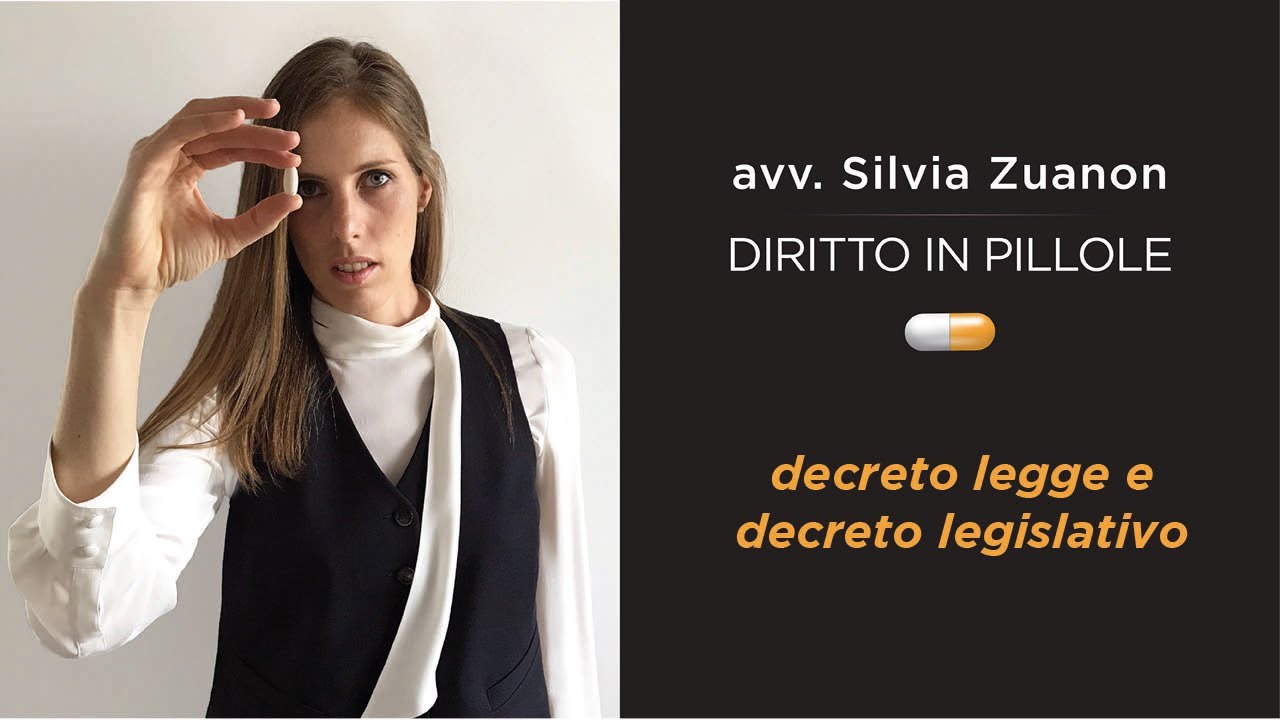 Decreto legge e decreto legislativo | avv. Silvia Zuanon - Diritto in pillole