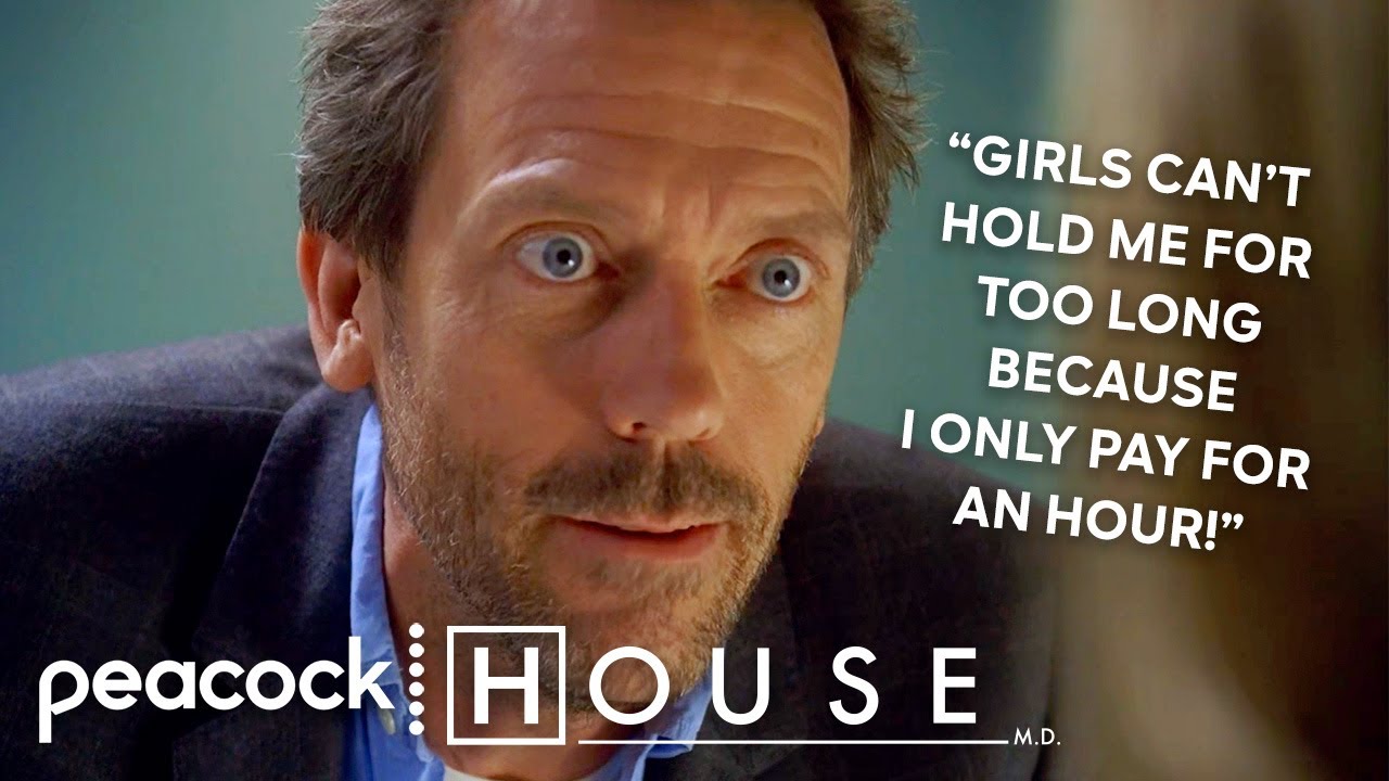 “Girls Can’t Hold Me For Too Long Because I Only Pay For An Hour!” | House M.D.