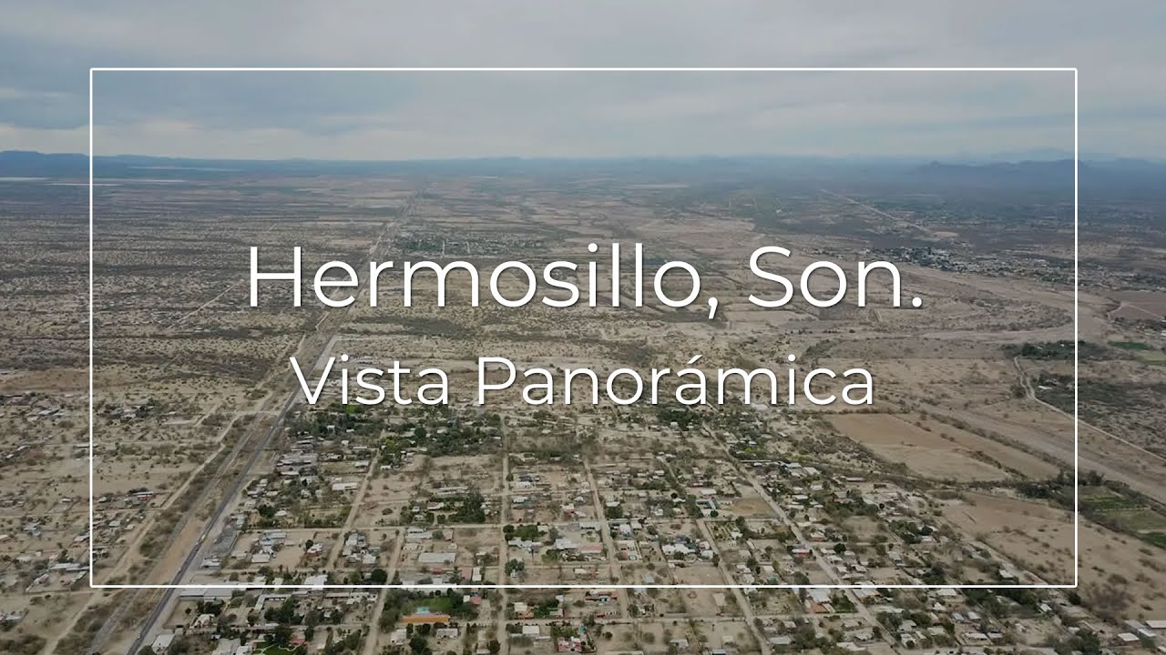 Vista Panor&aacute;mica en vivo de la Ciudad de Hermosillo, Sonora