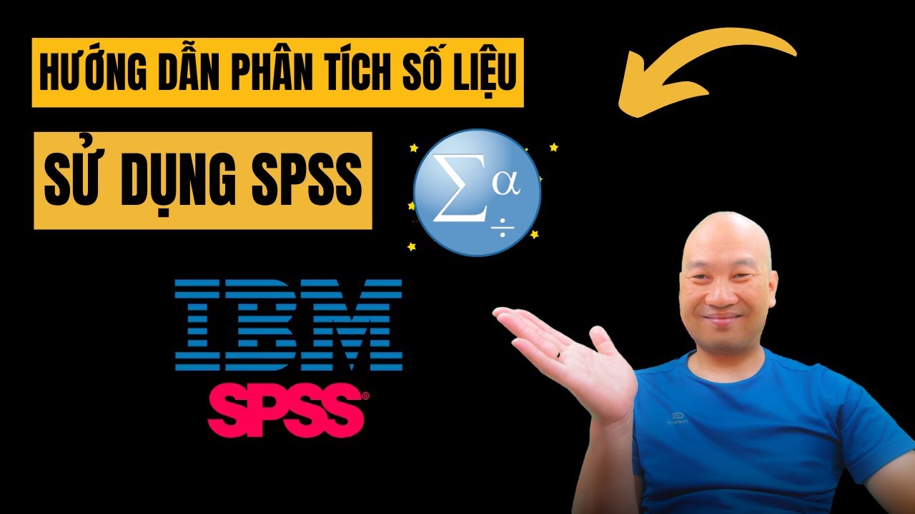 Hướng dẫn phân tích số liệu với SPSS | TS.BS.Vũ Duy Kiên