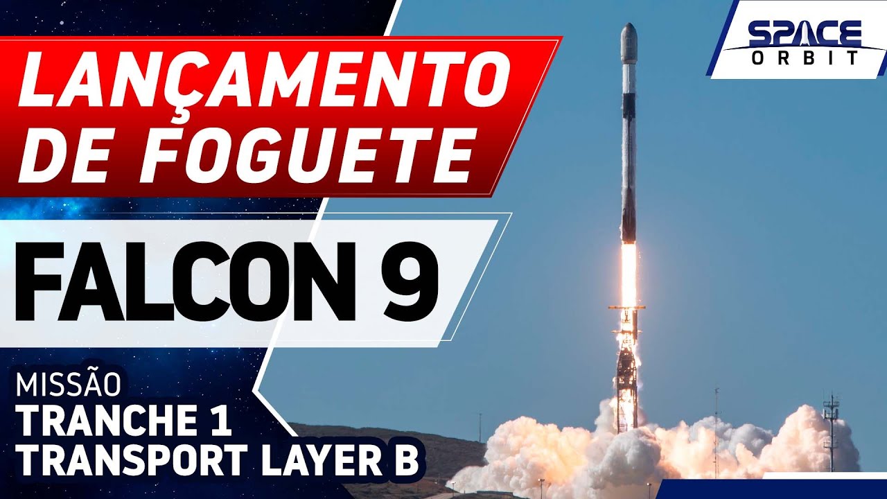 LANÇAMENTO DO FOGUETE FALCON 9 - Tranche 1 Transport Layer B