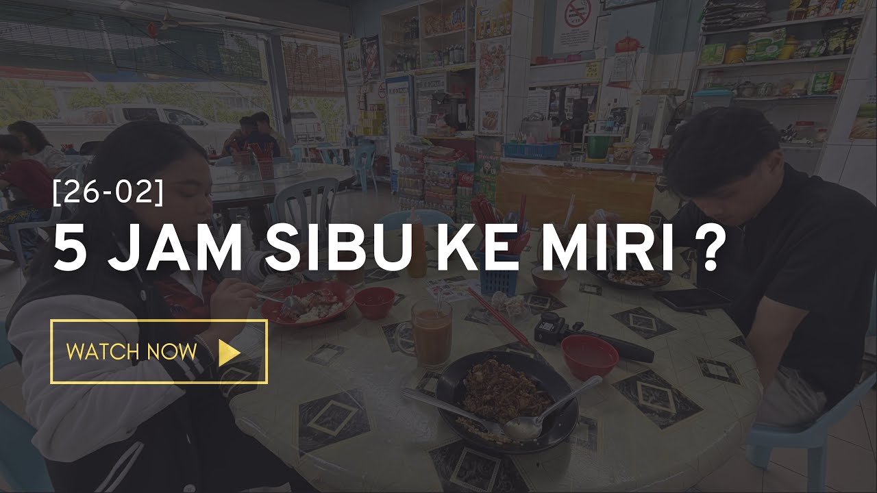 [26-02] 5 Jam Sibu Ke Miri ? 