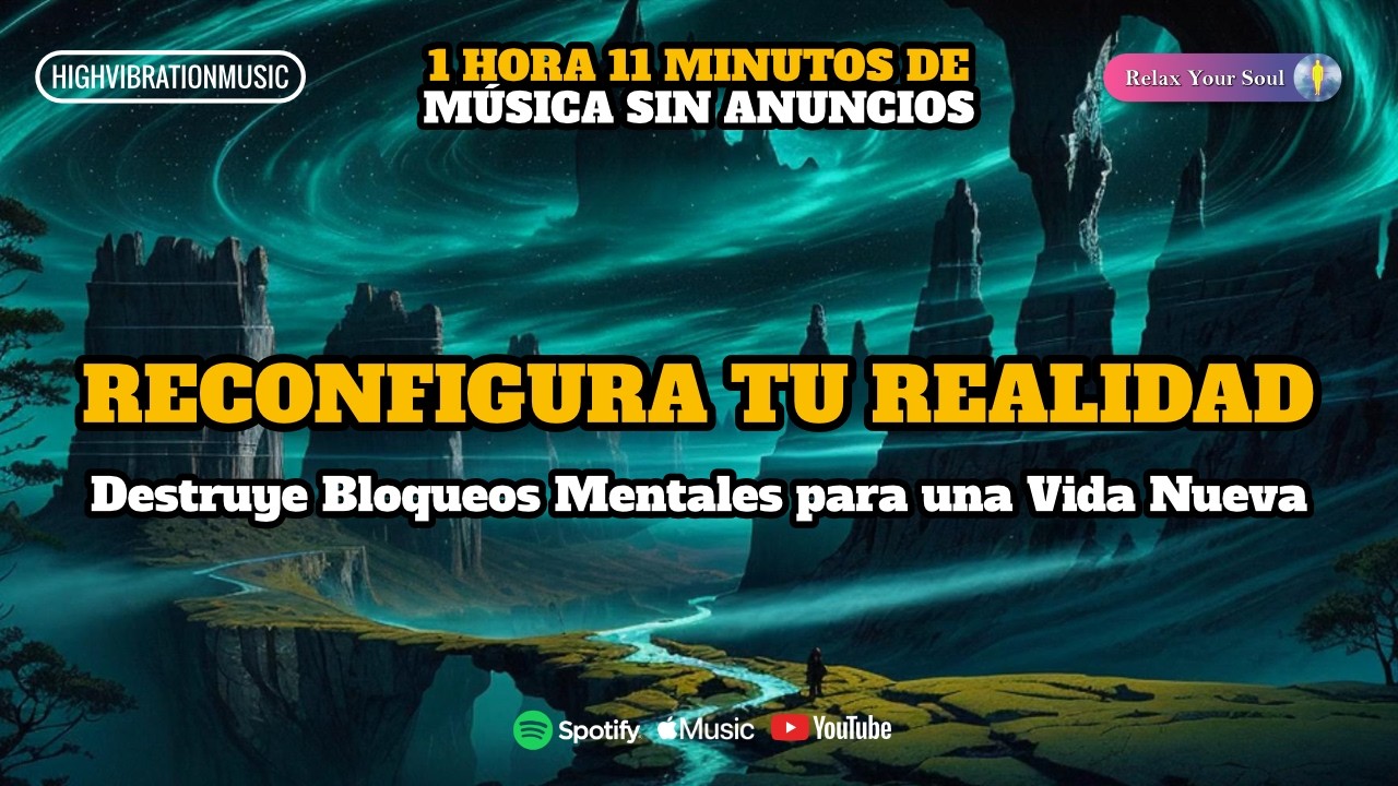 RECONFIGURA TU REALIDAD | Destruye Bloqueos Mentales para una Vida Nueva