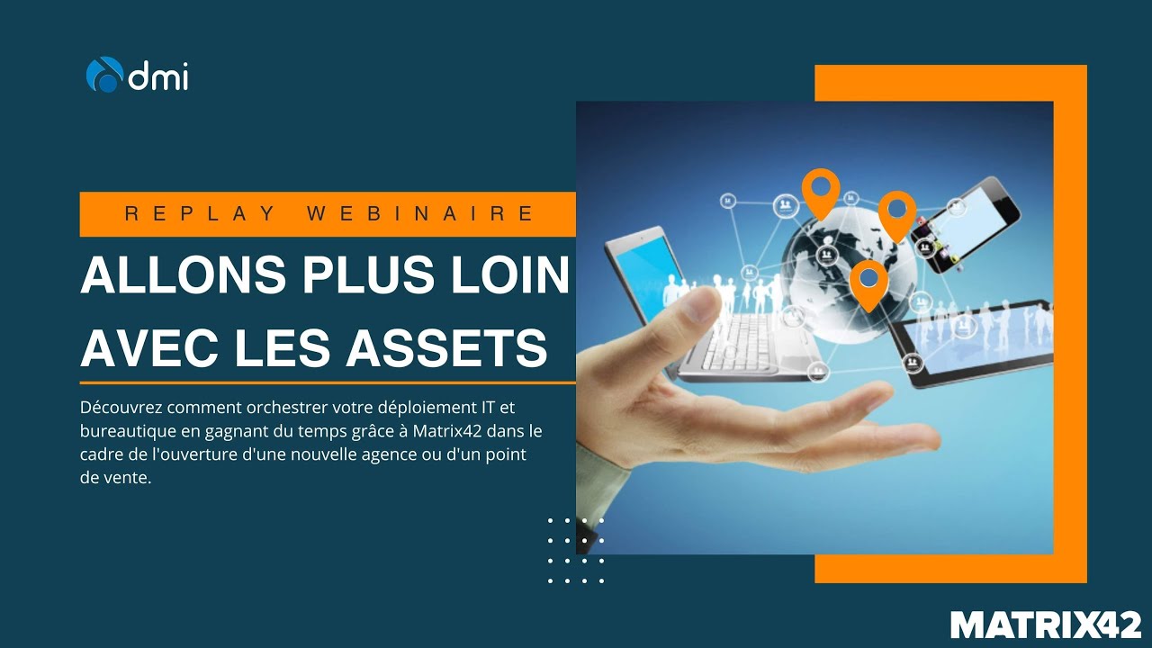 Webinaire ITAM - Allons plus loin avec les assets via Matrix42 : ouverture d'une nouvelle agence !