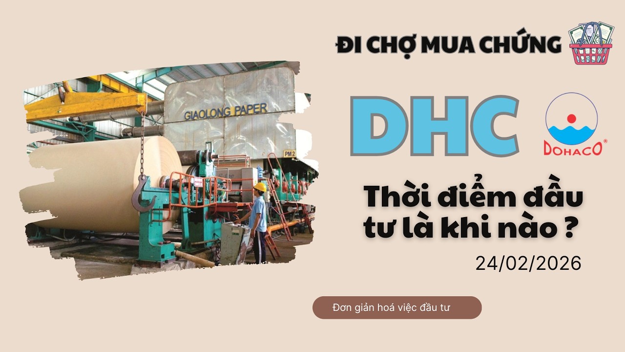 DHC – Mua trước chu kỳ CAPEX lớn hay chờ nhà máy vận hành?
